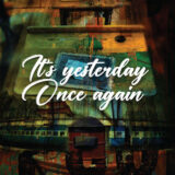Its-Yesterday-once-again-
